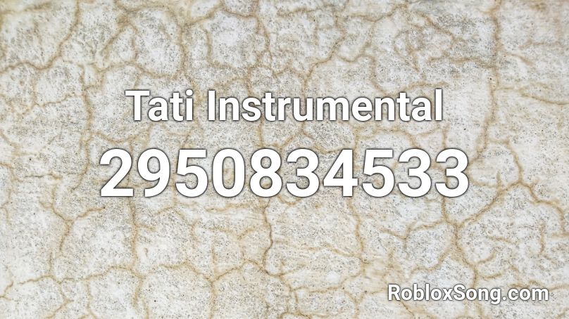 Tati Instrumental  Roblox ID
