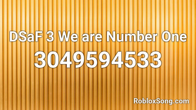 Dsaf 3 We Are Number One Roblox Id Roblox Music Codes - roblox catalog we are number one song