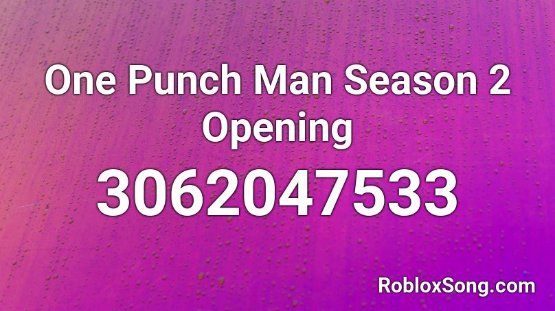 One Punch Man Season 2 Opening Roblox Id Roblox Music Codes - one punch man opening 1 roblox id