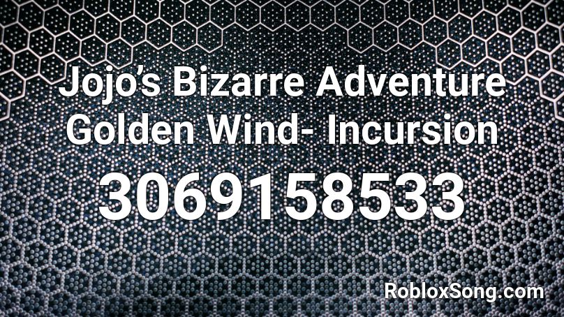 Jojo S Bizarre Adventure Golden Wind Incursion Roblox Id Roblox Music Codes - jojo golden wind roblox id