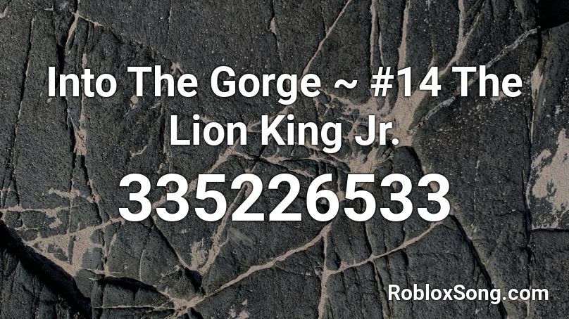 Into The Gorge 14 The Lion King Jr Roblox Id Roblox Music Codes - loud lion king song roblox