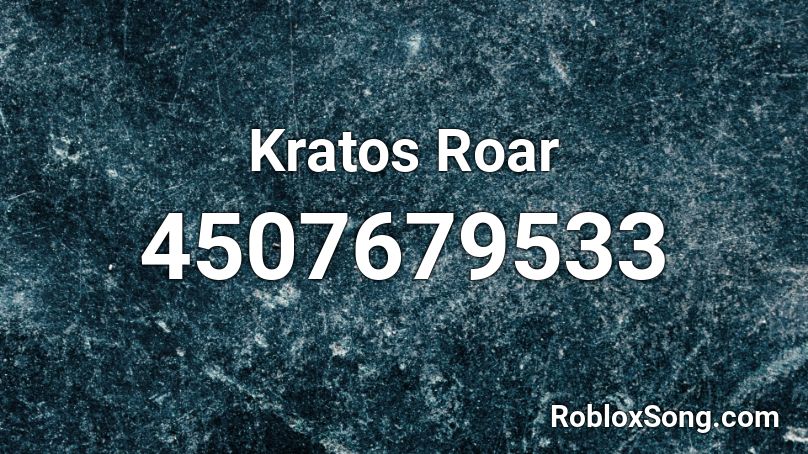 Kratos Roar Roblox ID