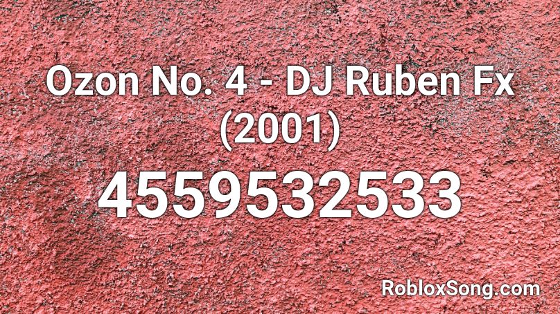 Ozon No. 4 - DJ Ruben Fx (2001) Roblox ID