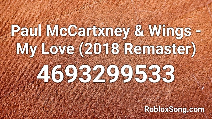 Paul McCartxney & Wings - My Love (2018 Remaster) Roblox ID