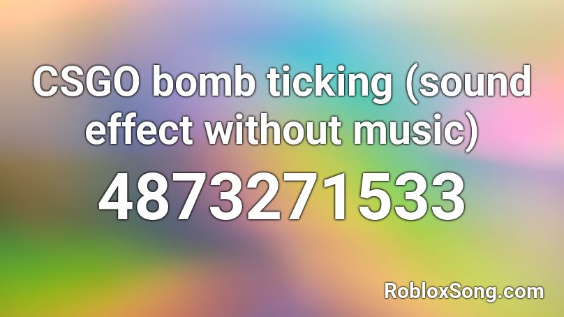 Csgo Bomb Ticking Sound Effect Without Music Roblox Id Roblox Music Codes - boombastic roblox id