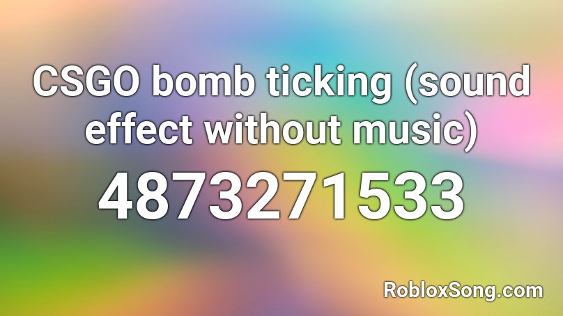 CSGO Bomb Ticking sound Effect Without Music Roblox ID Roblox Music 