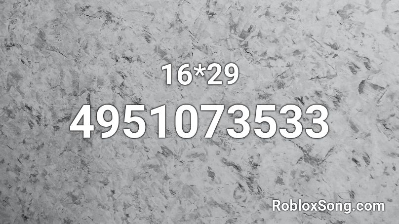 16*29 Roblox ID
