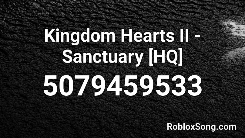 Kingdom Hearts Ii Sanctuary Hq Roblox Id Roblox Music Codes - roblox kingdom hearts thme