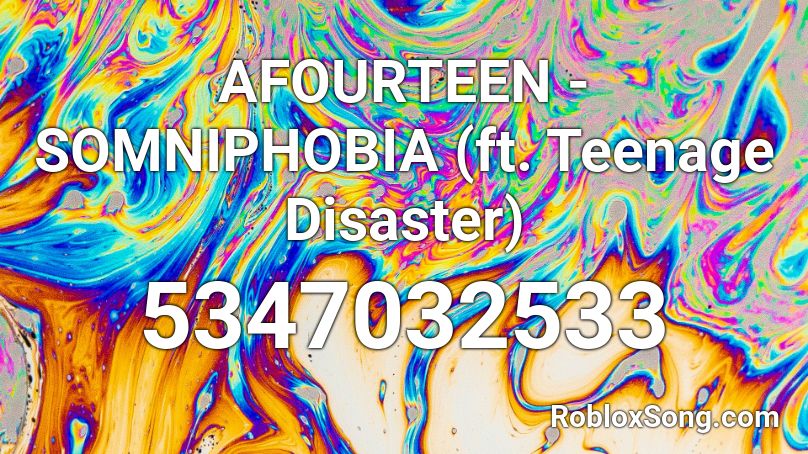 AFOURTEEN - SOMNIPHOBIA (ft. Teenage Disaster) Roblox ID