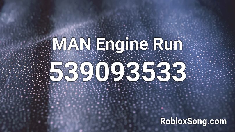 MAN Engine Run Roblox ID