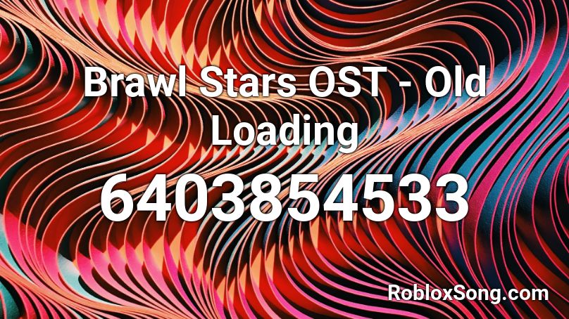 Brawl Stars OST - Old Loading Roblox ID