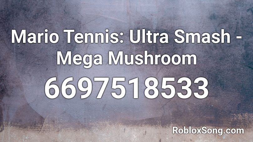 Mario Tennis: Ultra Smash - Mega Mushroom Roblox ID