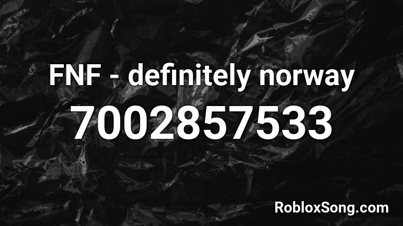 FNF - definitely norway Roblox ID