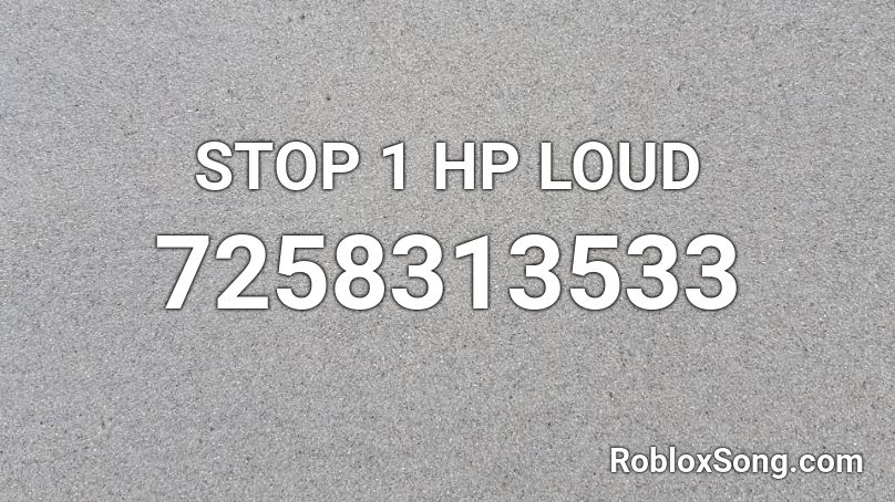 STOP 1 HP LOUD Roblox ID
