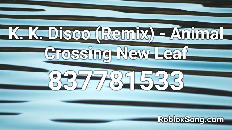 K. K. Disco (Remix)  - Animal Crossing New Leaf Roblox ID