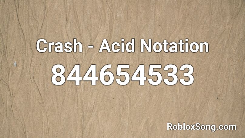Crash - Acid Notation Roblox ID