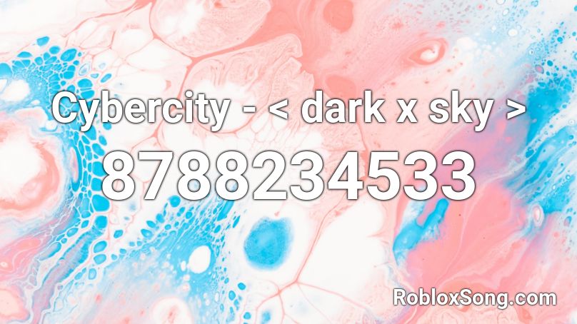 Cybercity - < dark x sky > Roblox ID