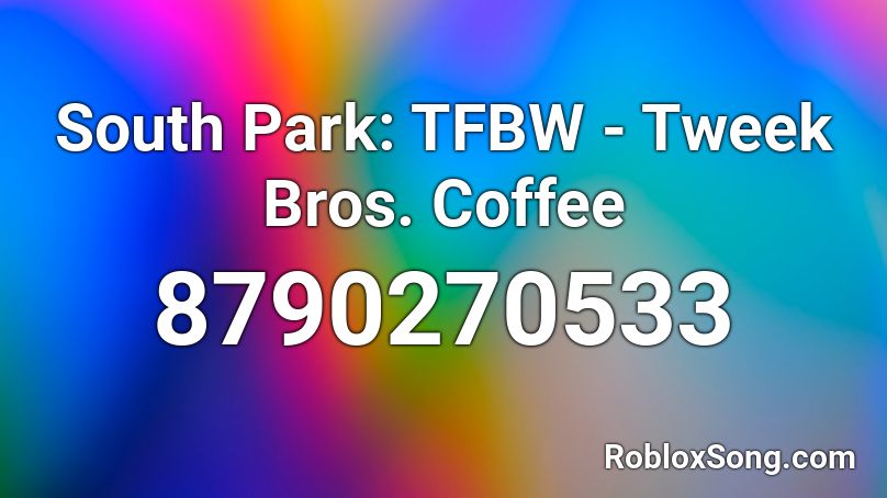 South Park: TFBW - Tweek Bros. Coffee Roblox ID