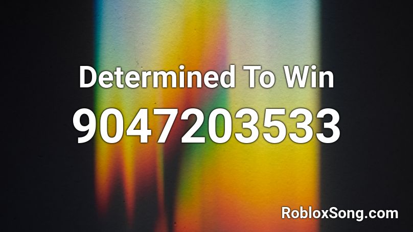 Determined To Win Roblox ID