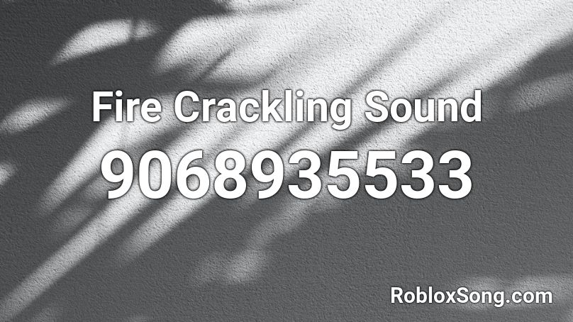 Fire Crackling Sound Roblox ID