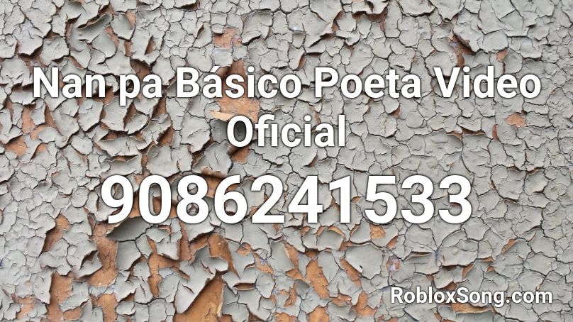 Nan pa Básico Poeta Video Oficial Roblox ID