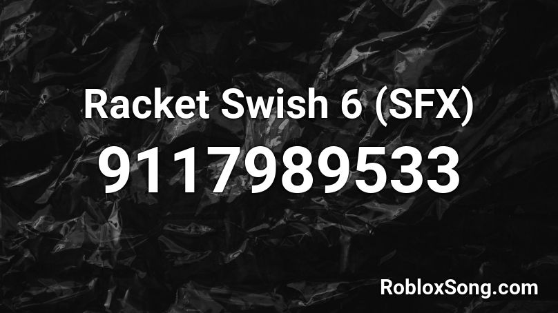 Racket Swish 6 (SFX) Roblox ID