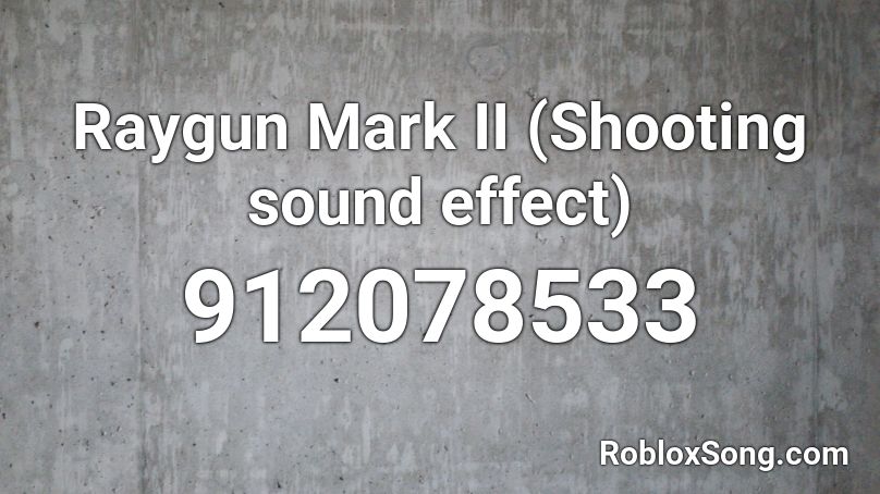 Raygun Mark II (Shooting sound effect) Roblox ID