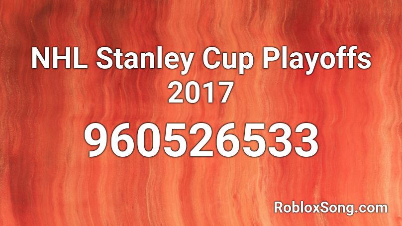  NHL Stanley Cup Playoffs 2017 Roblox ID