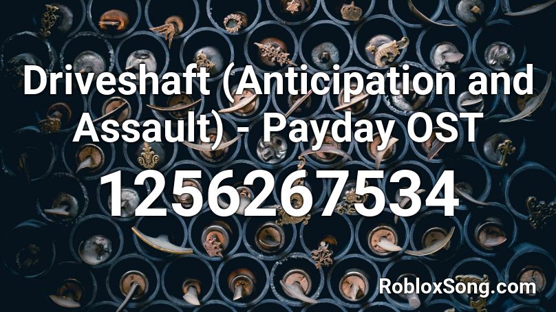 Driveshaft (Anticipation and Assault) - Payday OST Roblox ID