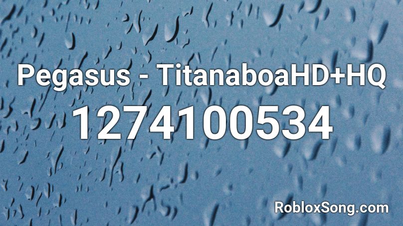 Pegasus - TitanaboaHD+HQ Roblox ID