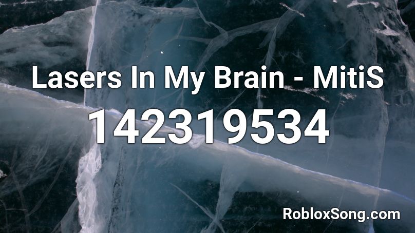 Lasers In My Brain - MitiS Roblox ID