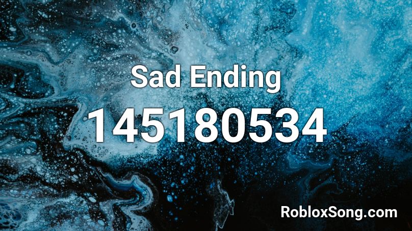 Sad Ending Roblox ID