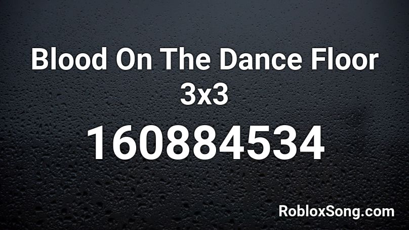 Blood On The Dance Floor 3x3 Roblox ID