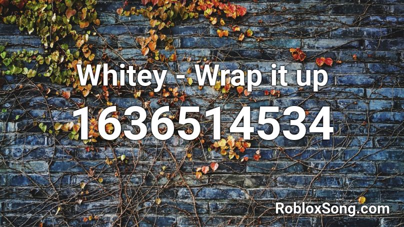 Whitey - Wrap it up Roblox ID
