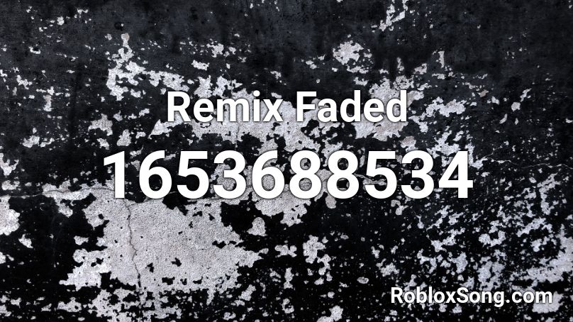 Remix Faded Roblox ID