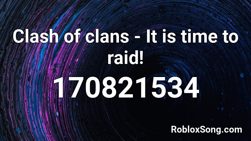 Clash of clans - It is time to raid! Roblox ID