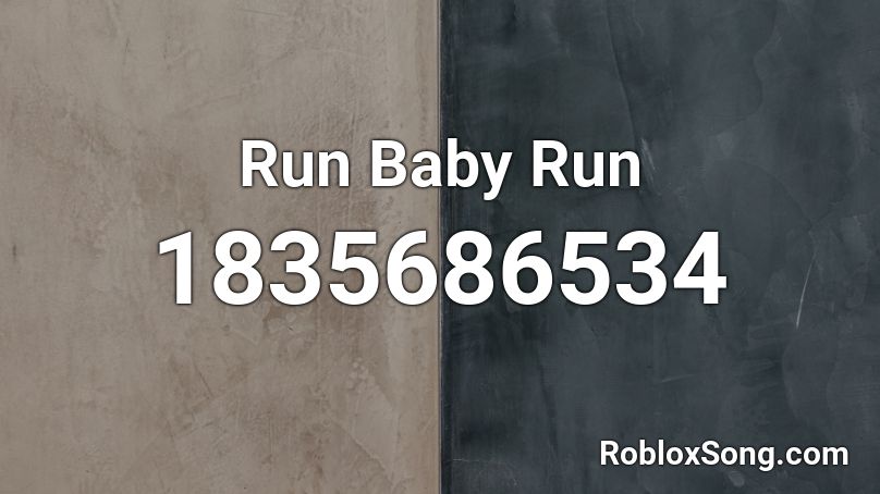 Run Baby Run Roblox ID