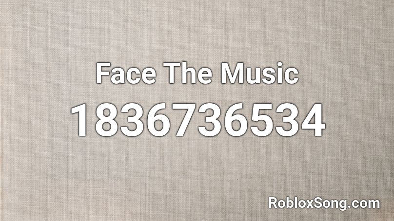 Face The Music Roblox ID