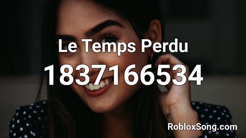 Le Temps Perdu Roblox ID