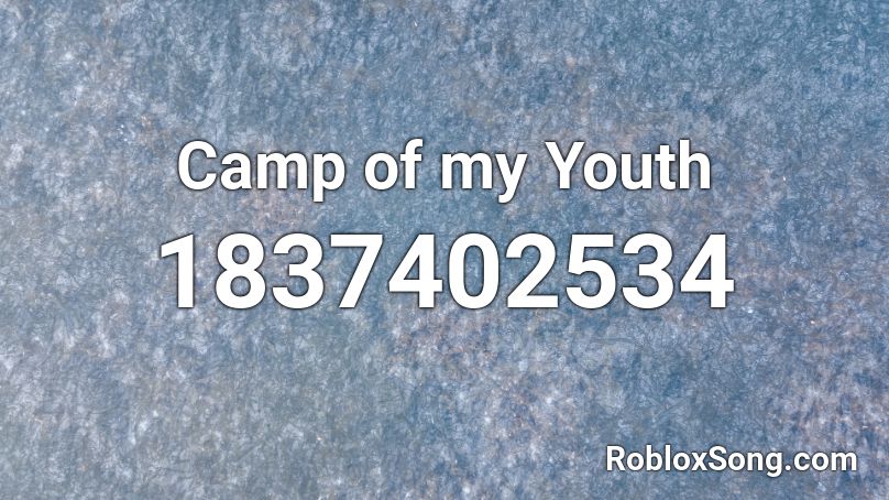 Camp of my Youth Roblox ID