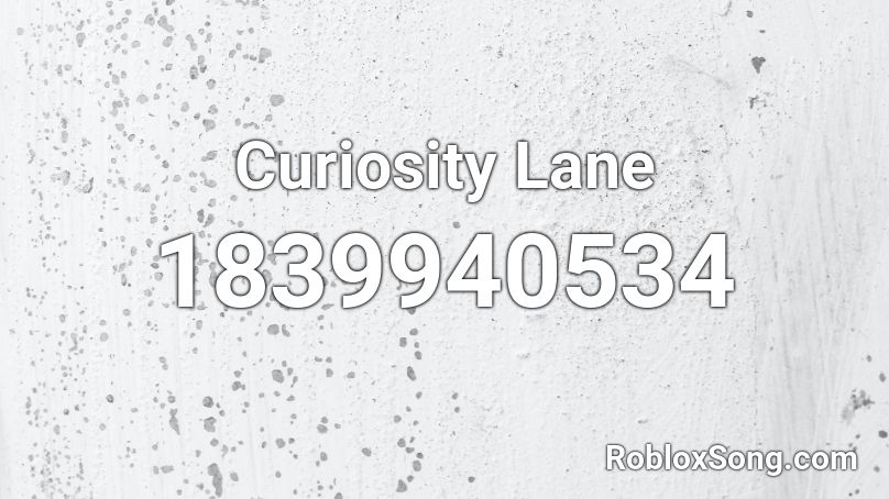 Curiosity Lane Roblox ID
