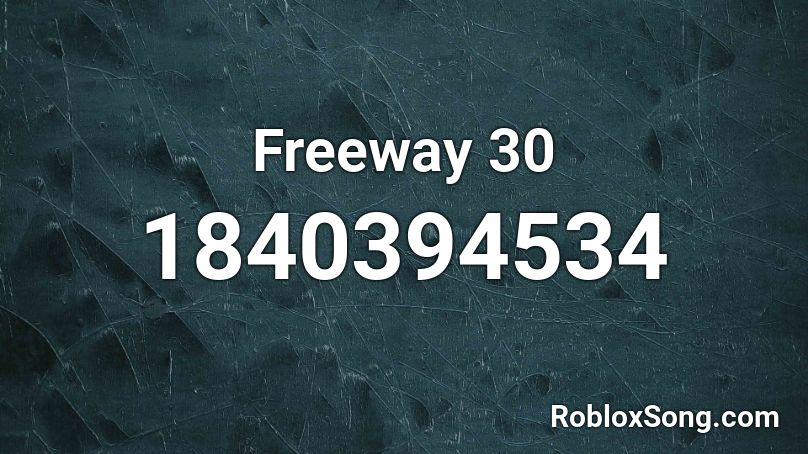 Freeway 30 Roblox ID