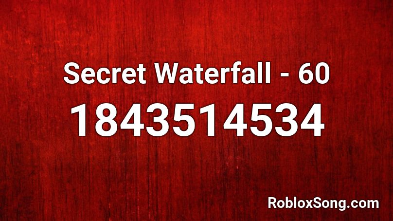 Secret Waterfall - 60 Roblox ID