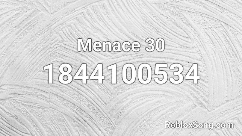 Menace 30 Roblox ID