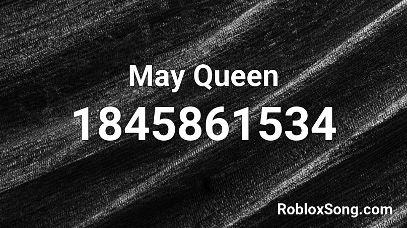 May Queen Roblox ID