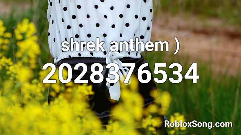 shrek anthem ) Roblox ID