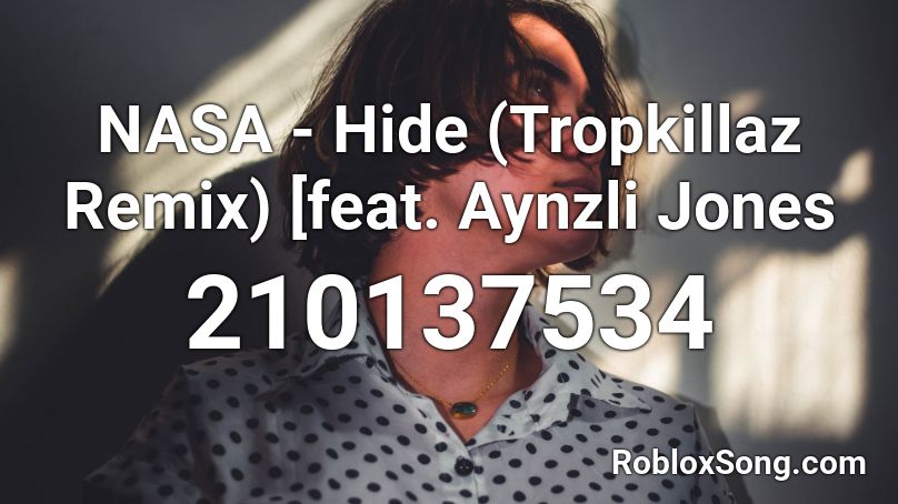 NASA - Hide (Tropkillaz Remix) [feat. Aynzli Jones Roblox ID