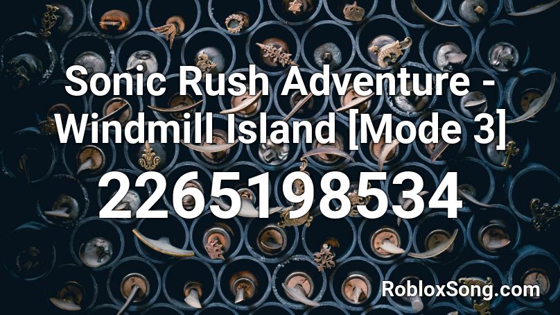 Sonic Rush Adventure - Windmill Island [Mode 3] Roblox ID