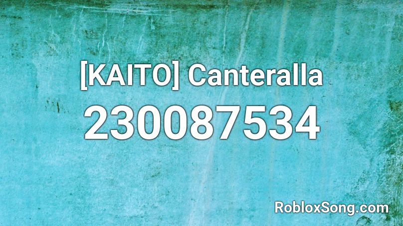 [KAITO] Canteralla Roblox ID