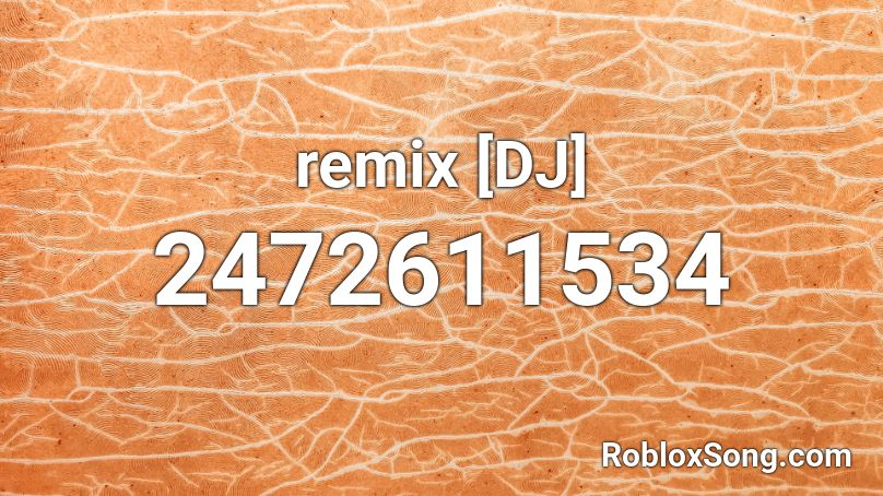 remix [DJ] Roblox ID